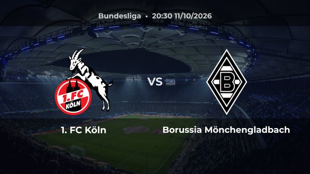 Nhận định 1. FC Köln vs Borussia Mönchengladbach: Chủ nhà thắng hoặc hòa