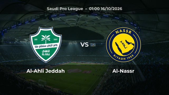 Nhận định Al-Ahli Jeddah vs Al-Nassr: Chủ nhà được dự đoán thắng