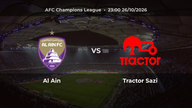 Nhận định Al Ain vs Tractor Sazi: Chủ nhà dẫn đầu West Region