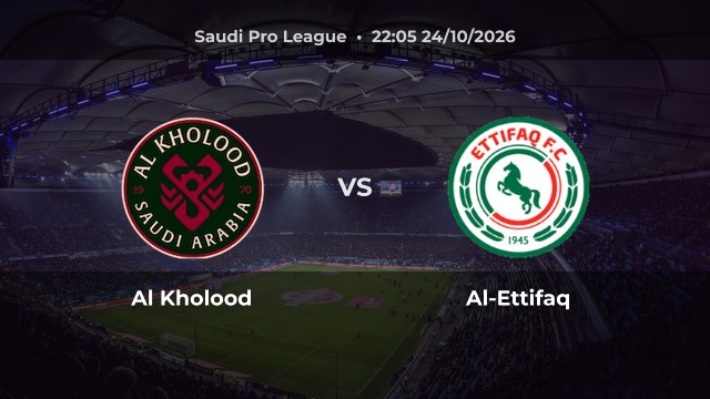 Nhận định Al Kholood vs Al-Ettifaq: đội khách bất bại 4 trận gần nhất