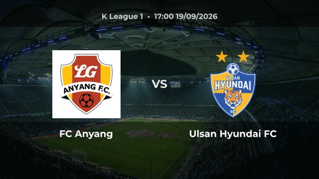 Nhận định FC Anyang vs Ulsan Hyundai FC: Cuộc chiến quyết định vé đi tiếp K League 1 2026/27