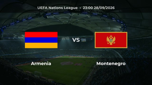 Nhận định Armenia vs Montenegro, 23:00 ngày 28/09/2026: Chủ nhà hướng tới chiến thắng