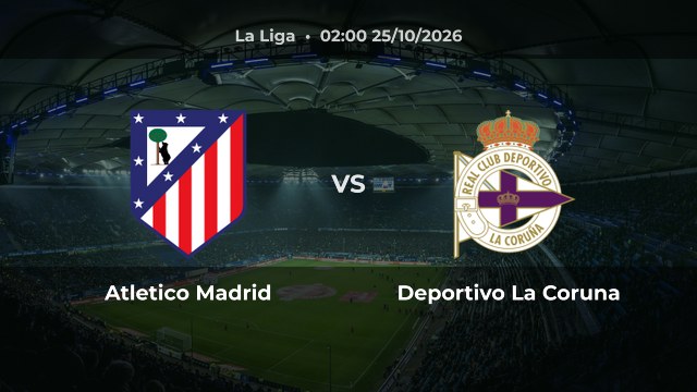 Nhận định Atletico Madrid vs Deportivo La Coruna: Chủ nhà thắng liền 5 trận