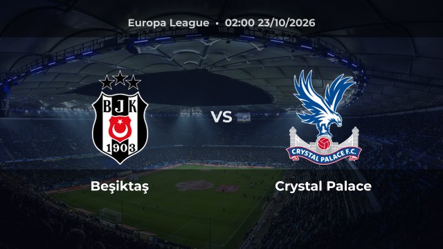 Nhận định Beşiktaş vs Crystal Palace: Oh Hyeon-gyu lập cú đúp