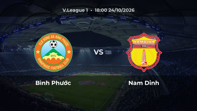 Nhận định Bình Phước vs Nam Dinh: Khoảng cách 13 bậc trước vòng cuối