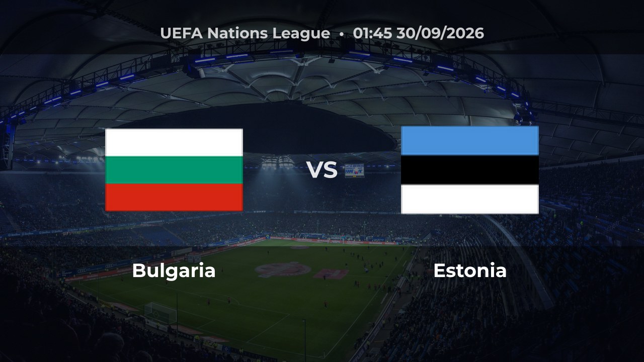 Nhận định Bulgaria vs Estonia: Thử thách quan trọng ở Hạng C Nations League