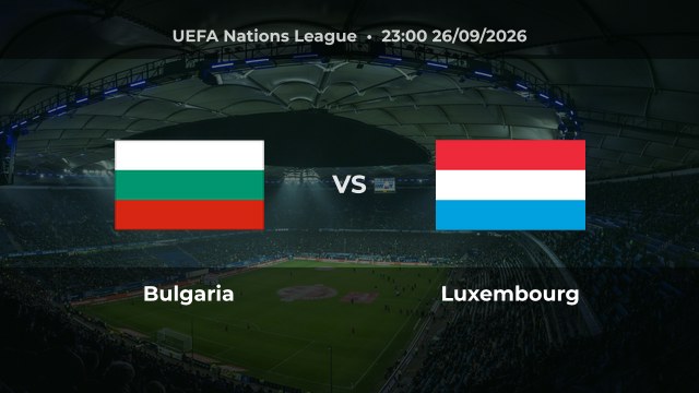 Nhận định Bulgaria vs Luxembourg, 23:00 ngày 26/09/2026
