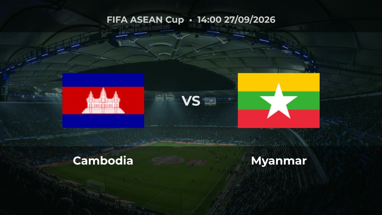 Nhận định trận Cambodia vs Myanmar tại FIFA ASEAN Cup 2026 vòng Hạng 2 lượt 2
