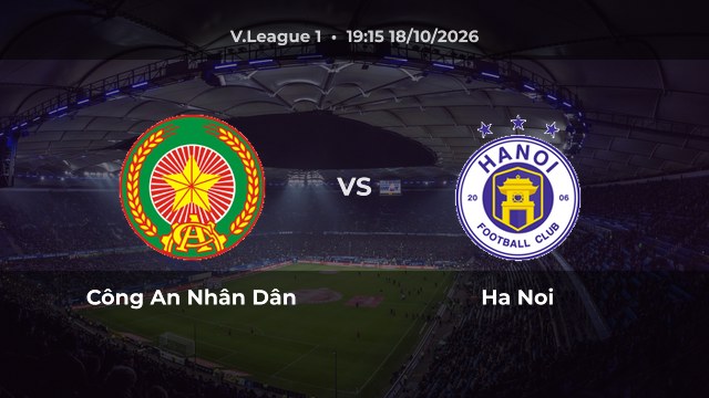 Nhận định Công An Nhân Dân vs Ha Noi: Chủ nhà được đánh giá nhỉnh hơn