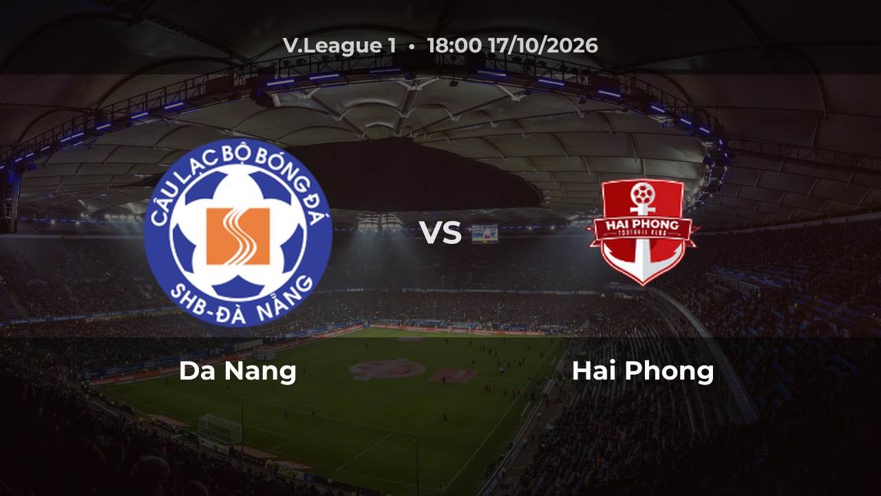 Nhận định Da Nang vs Hai Phong: Chủ nhà có thể thắng hoặc hòa