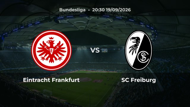 Nhận định Eintracht Frankfurt vs SC Freiburg vòng 4 Bundesliga 2026/27