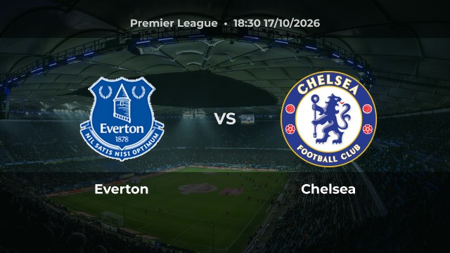 Nhận định Everton vs Chelsea: Khách thắng hoặc hòa