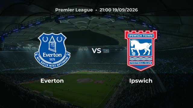 Nhận định trận Everton vs Ipswich vòng 5 Premier League 2026/27