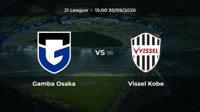 Nhận định trận Gamba Osaka vs Vissel Kobe vòng 8 J1 League mùa 2027/28