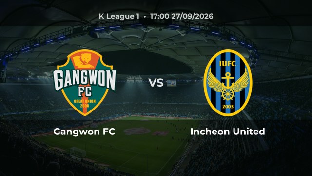 Nhận định trận Gangwon FC vs Incheon United vòng 22 K League 1 mùa 2026/27