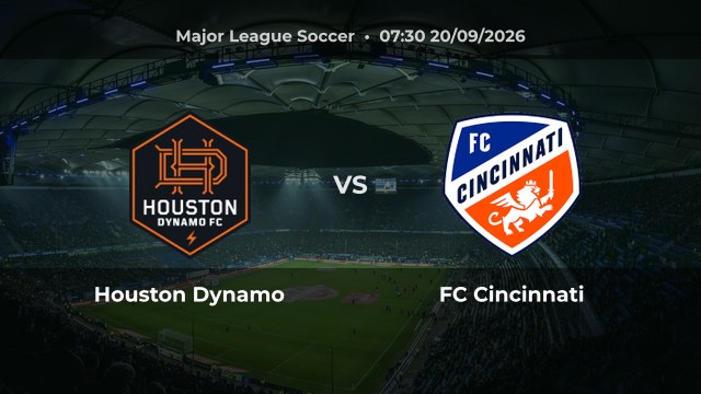 Nhận định Houston Dynamo vs FC Cincinnati vòng 26 MLS 2026/27: Cơ hội quyết định cho chủ nhà
