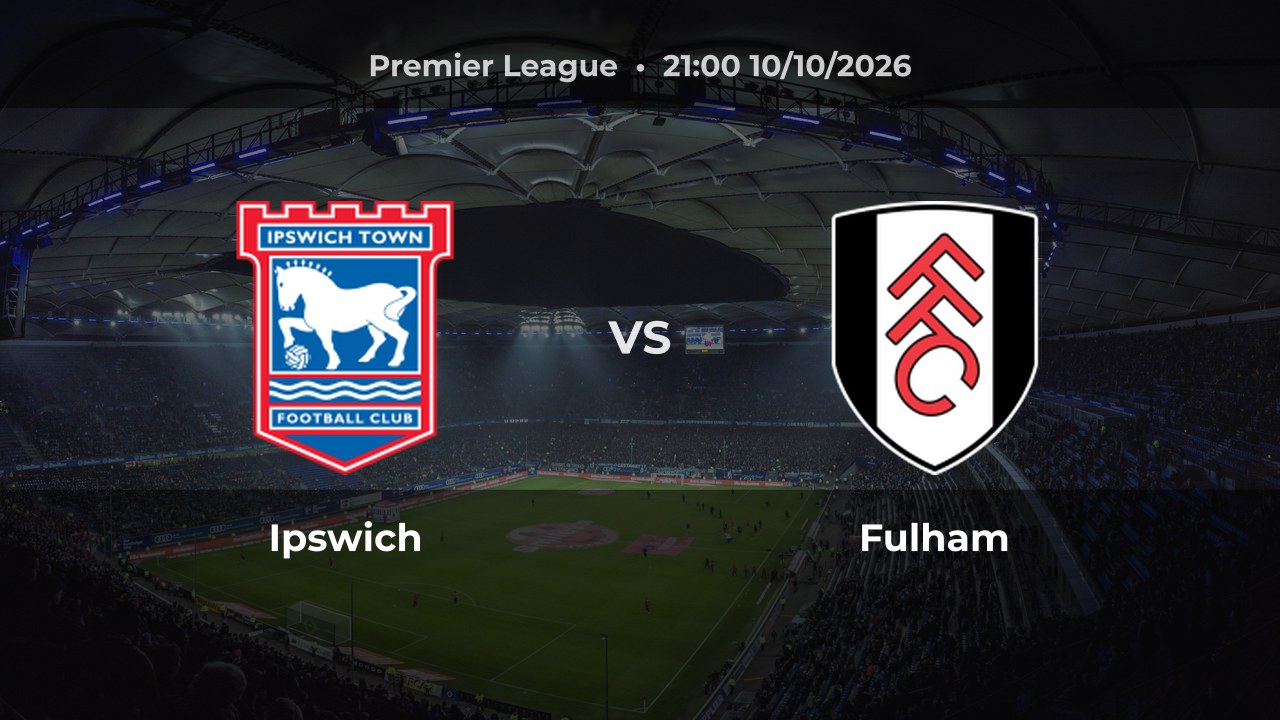 Nhận định Ipswich vs Fulham: Chủ nhà có thể thắng hoặc hòa