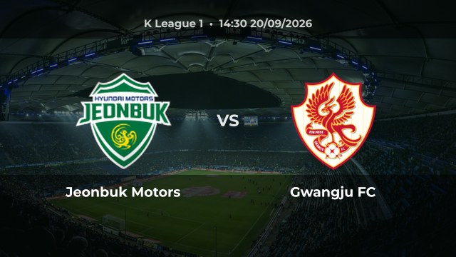 Nhận định trận Jeonbuk Motors vs Gwangju FC vòng 30 K League 1 mùa 2026/27