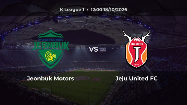 Nhận định Jeonbuk Motors vs Jeju United FC: Khách có thể thắng hoặc hòa
