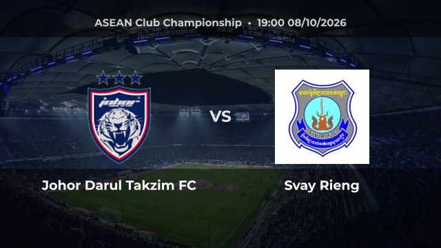 Nhận định Johor Darul Takzim FC vs Svay Rieng: Thế cân bằng trước giờ bóng lăn