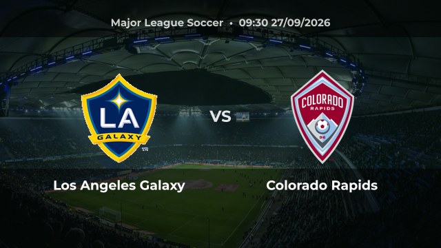 Nhận định trận Los Angeles Galaxy vs Colorado Rapids vòng 27 MLS 2026/27