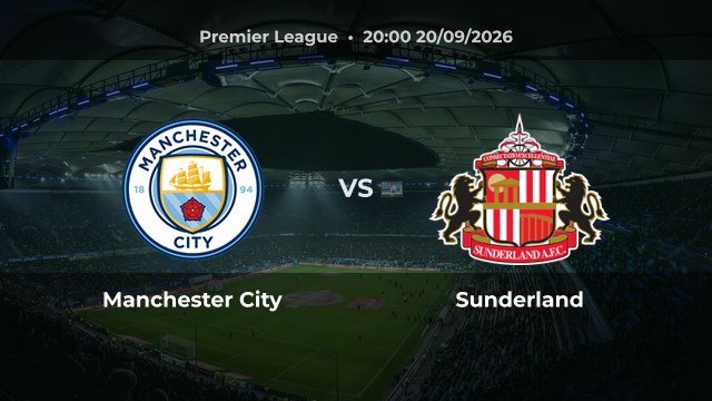 Nhận định trận Manchester City vs Sunderland vòng 5 Premier League 2026/27