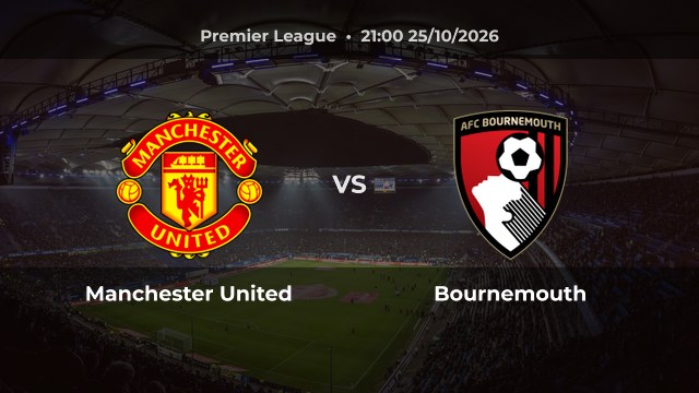 Nhận định Manchester United vs Bournemouth: Quỷ đỏ đứng thứ 13