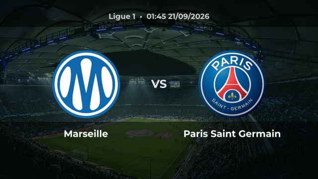 Nhận định trận Marseille vs Paris Saint Germain vòng 5 Ligue 1 mùa 2026/27