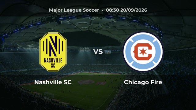 Nhận định trận Nashville SC vs Chicago Fire vòng 26 MLS 2026/27 tại Geodis Park