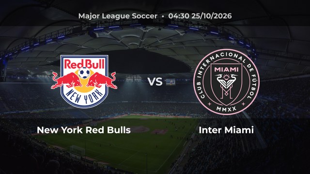 Nhận định New York Red Bulls vs Inter Miami: Messi lập cú đúp ở trận gần nhất