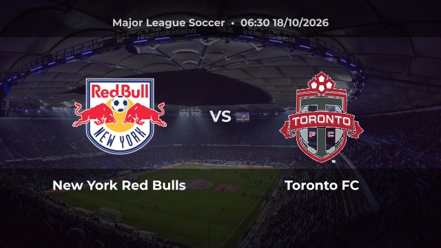 Nhận định New York Red Bulls vs Toronto FC: Chủ nhà có thể thắng hoặc hòa