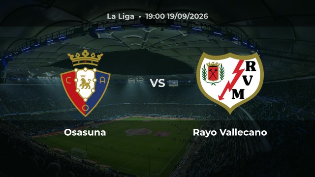 Nhận định Osasuna vs Rayo Vallecano vòng 7 La Liga 2026/27: Cơ hội cho chủ nhà tại El Sadar