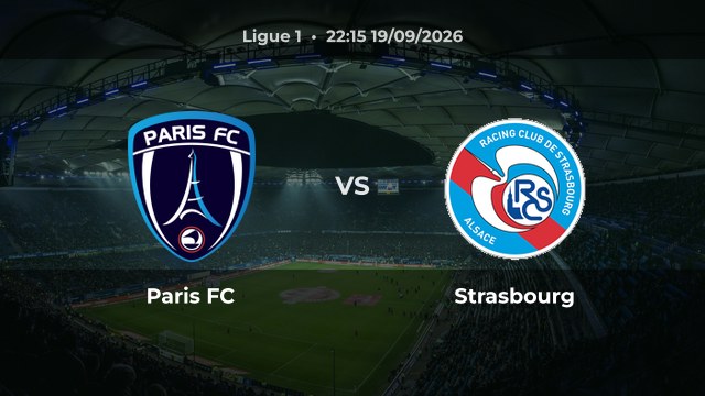 Nhận định Paris FC vs Strasbourg vòng 5 Ligue 1 2026/27: Cuộc chiến giành điểm quan trọng