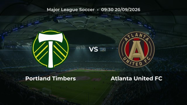 Nhận định trận Portland Timbers vs Atlanta United FC vòng 26 MLS mùa 2026/27