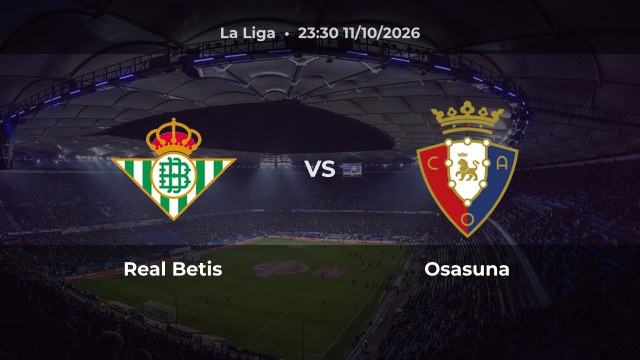 Nhận định Real Betis vs Osasuna: Chủ nhà hướng tới kết quả không thua