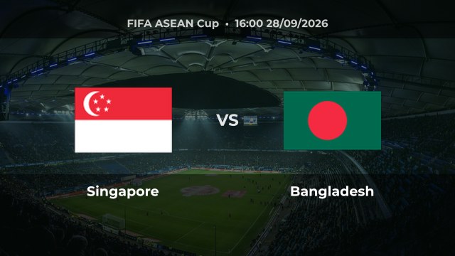 Nhận định Singapore vs Bangladesh, 16:00 ngày 28/09/2026