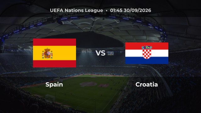Nhận định Spain vs Croatia, 01:45 ngày 30/09/2026: Thử thách cân sức ở Nations League