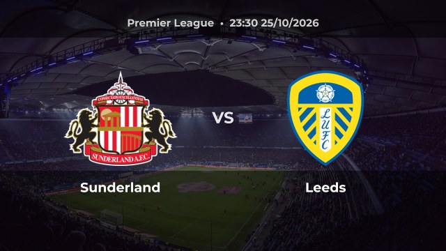 Nhận định Sunderland vs Leeds: Sunderland đứng cuối bảng trước vòng 8