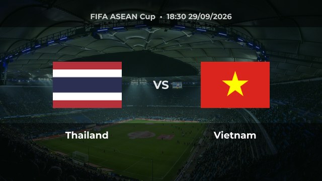 Nhận định Thailand vs Vietnam, 18:30 ngày 29/09: Thử thách lớn ở ngôi đầu
