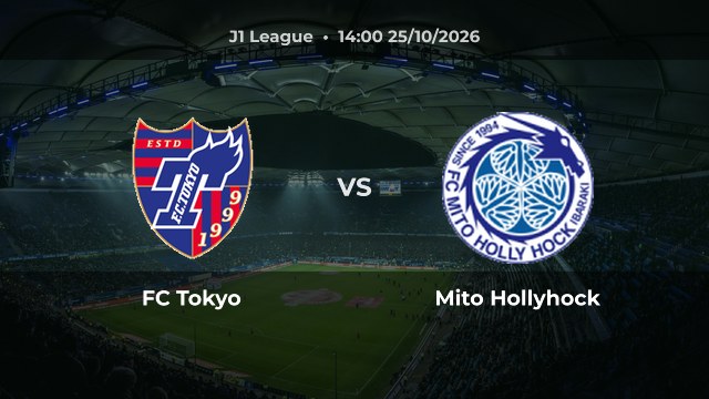 Nhận định FC Tokyo vs Mito Hollyhock: Đội chủ nhà đứng thứ hai