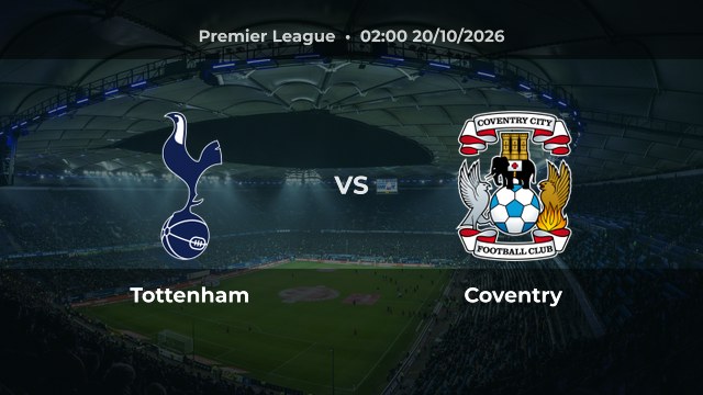 Nhận định Tottenham vs Coventry: Chủ nhà hướng tới thắng hoặc hòa