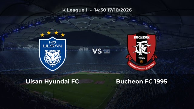 Nhận định Ulsan Hyundai FC vs Bucheon FC 1995: Chủ nhà hướng tới thế không thua