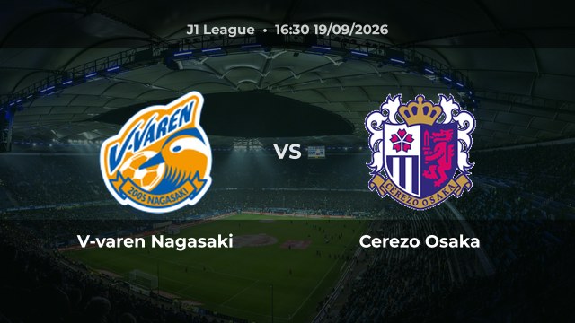 Nhận định V-varen Nagasaki vs Cerezo Osaka vòng 8 J1 League 2027/28 ngày 19/09/2026