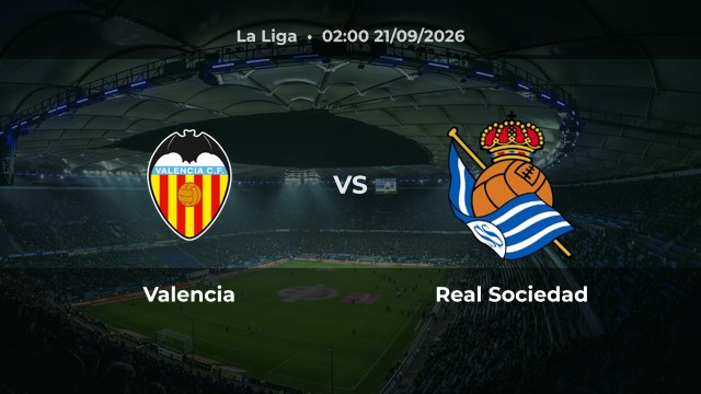Nhận định trận Valencia vs Real Sociedad vòng 7 La Liga mùa 2026/27