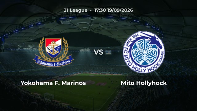Nhận định trận Yokohama F. Marinos vs Mito Hollyhock vòng 8 J1 League 2027/28